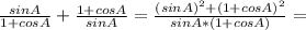 \frac{sin A}{1+cos A} +\frac{1+cos A}{sin A}=\frac{(sin A)^2+(1+cos A)^2}{sin A*(1+cos A)} =