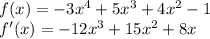 f(x)=-3x^4+5x^3+4x^2-1\\f'(x)=-12x^3+15x^2+8x