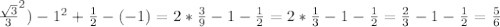 \frac{\sqrt{3} }{3}^2)-1^2+\frac{1}{2}-(-1)=2*\frac{3}{9}-1-\frac{1}{2}=2*\frac{1}{3}-1-\frac{1}{2}=\frac{2}{3} -1-\frac{1}{2}=\frac{5}{6}