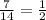 \frac{7}{14} =\frac{1}{2}