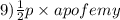 9) \frac{1}{2} p \times apofemy