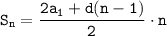 \displaystyle\tt S_{n}=\frac{2a_1+d(n-1)}{2}\cdot n