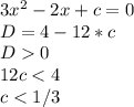 3x^2-2x+c=0 \\D=4-12*c\\D0\\12c