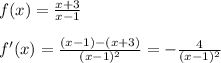 f(x)=\frac{x+3}{x-1}\\\\f'(x)=\frac{(x-1)-(x+3)}{(x-1)^2}=-\frac{4}{(x-1)^2}