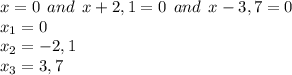 x=0\:\:and\:\:x+2,1=0\:\:and\:\:x-3,7=0\\x_1=0\\x_2=-2,1\\x_3=3,7