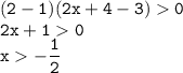 \tt\displaystyle (2-1)(2x+4-3)0\\2x+10\\x-\frac{1}{2}