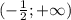 (-\frac{1}{2};+\infty)