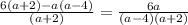 \frac{6(a+2)-a(a-4)}{(a+2)}=\frac{6a}{(a-4)(a+2)}