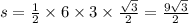 s = \frac{1}{2} \times 6 \times 3 \times \frac{ \sqrt{ 3} }{2} = \frac{9 \sqrt{3} }{2}