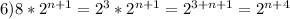 6)8*2^{n+1}=2^{3}*2^{n+1}=2^{3+n+1}=2^{n+4}