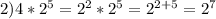 2)4*2^{5}=2^2*2^5} =2^{2+5}=2^{7}