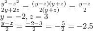 \frac{y^2-z^2}{2y+2z} =\frac{(y-z)(y+z)}{2(y+z)} =\frac{y-z}{2} \\y=-2, z=3\\\frac{y-z}{2} = \frac{-2-3}{2} =-\frac{5}{2} =-2.5