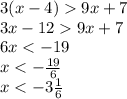 3(x - 4) 9x + 7 \\ 3x - 12 9x + 7 \\ 6x < - 19 \\ x < - \frac{19}{6} \\ x < - 3 \frac{1}{6}