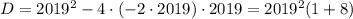 D=2019^2-4\cdot (-2\cdot 2019)\cdot 2019=2019^2(1+8)