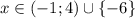 x\in (-1;4)\cup \{-6\}