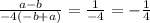 \frac{a-b}{-4(-b+a)}=\frac{1}{-4} = -\frac{1}{4}