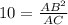 10=\frac{AB^2}{AC}