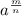 a^{\frac{m}{n}}