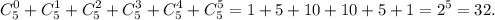 \displaystyle C_5^0+C_5^1+C_5^2+C_5^3+C_5^4+C_5^5 = 1+5+10+10+5+1 = 2^5=32.