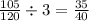 \frac{105}{120} \div 3 = \frac{35}{40}