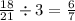 \frac{18}{21} \div 3 = \frac{6}{7}