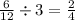 \frac{6}{12} \div 3 = \frac{2}{4}