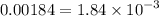 0.00184 = 1.84 \times {10}^{ - 3}