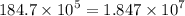 184.7 \times {10}^{5} = 1.847 \times {10}^{7}