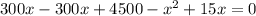 300x-300x+4500-x^2+15x=0