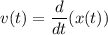 v(t) =\dfrac{d}{dt} (x(t))