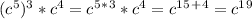 (c^5)^3*c^4=c^5^*^3*c^4=c^1^5^+^4=c^1^9