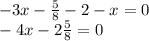 - 3x - \frac{5}{8} - 2 - x = 0 \\ - 4x - 2 \frac{5}{8} = 0