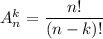 A^k_n=\dfrac{n!}{(n-k)!}