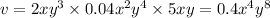 v = 2x {y}^{3} \times 0.04 {x}^{2} {y}^{4} \times 5xy = 0.4 {x}^{4} {y}^{8}