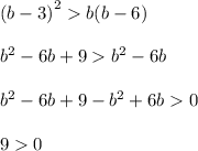 {(b-3)}^{2}b(b-6)\\\\{b}^{2}-6b+9{b}^{2}-6b\\\\{b}^{2}-6b+9-{b}^{2}+6b0\\\\90\\\\