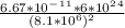 \frac{6.67*10^-^1^1* 6*10^2^4}{(8.1*10^6)^2}