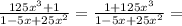 \frac{125x^3+1}{1-5x+25x^2}=\frac{1+125x^3}{1-5x+25x^2}=