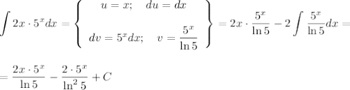 \displaystyle \int 2x\cdot 5^xdx=\left\{\begin{array}{ccc}u=x;~~~ du=dx\\ \\ dv=5^xdx;~~~ v=\dfrac{5^x}{\ln 5}\end{array}\right\}=2x\cdot \dfrac{5^x}{\ln 5}-2\int \dfrac{5^x}{\ln 5}dx=\\ \\ \\ =\dfrac{2x\cdot 5^x}{\ln 5}-\dfrac{2\cdot 5^x}{\ln^25}+C