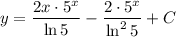 y=\dfrac{2x\cdot 5^x}{\ln 5}-\dfrac{2\cdot 5^x}{\ln^25}+C