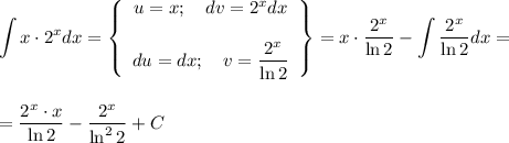 \displaystyle \int x\cdot 2^xdx=\left\{\begin{array}{ccc}u=x;~~~ dv=2^xdx\\ \\ du=dx;~~~ v=\dfrac{2^x}{\ln 2}\end{array}\right\}=x\cdot \dfrac{2^x}{\ln2}-\int \dfrac{2^x}{\ln 2}dx=\\ \\ \\ =\dfrac{2^x\cdot x}{\ln 2}-\dfrac{2^x}{\ln^22}+C