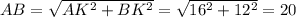 AB=\sqrt{AK^2+BK^2}=\sqrt{16^2+12^2}=20