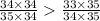 \frac{34 \times 34}{35 \times 34} \frac{33 \times 35}{34 \times 35}