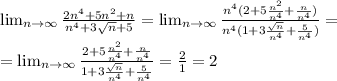 \lim_{n \to \infty} \frac{2n^4+5n^2+n}{n^4+3\sqrt{n}+5}=\lim_{n \to \infty} \frac{n^4(2+5\frac{n^2}{n^4}+\frac{n}{n^4})}{n^4(1+3\frac{\sqrt{n}}{n^4}+\frac{5}{n^4})}=\\=\lim_{n \to \infty} \frac{2+5\frac{n^2}{n^4}+\frac{n}{n^4}}{1+3\frac{\sqrt{n}}{n^4}+\frac{5}{n^4}}=\frac{2}{1}=2