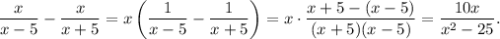 \dfrac{x}{x-5}-\dfrac{x}{x+5}=x \left(\dfrac{1}{x-5}-\dfrac{1}{x+5}\right)=x \cdot \dfrac{x+5-(x-5)}{(x+5)(x-5)}=\dfrac{10x}{x^2-25}.