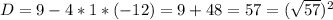 D=9-4*1*(-12)=9+48=57=(\sqrt{57})^2