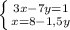 \left \{ {{3x-7y=1} \atop {x=8-1,5y}} \right.