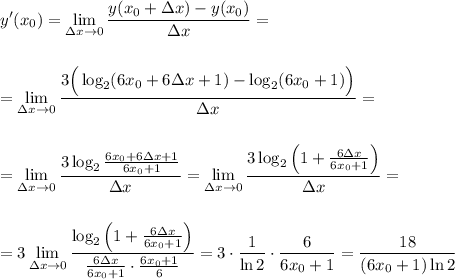 \displaystyle y'(x_0)=\lim_{зx \to 0}\dfrac{y(x_0+зx)-y(x_0)}{зx}=\\ \\ \\ =\lim_{зx \to 0}\dfrac{3\Big(\log_2(6x_0+6зx+1)-\log_2(6x_0+1)\Big)}{зx}=\\ \\ \\ =\lim_{зx \to 0}\frac{3\log_2\frac{6x_0+6зx+1}{6x_0+1}}{зx}=\lim_{зx \to 0}\frac{3\log_2\left(1+\frac{6зx}{6x_0+1}\right)}{зx}=\\ \\ \\ =3\lim_{зx \to 0}\frac{\log_2\left(1+\frac{6зx}{6x_0+1}\right)}{\frac{6зx}{6x_0+1}\cdot\frac{6x_0+1}{6}}=3\cdot\frac{1}{\ln 2}\cdot \frac{6}{6x_0+1}=\frac{18}{(6x_0+1)\ln2}