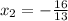 x_{2}= -\frac{16}{13}