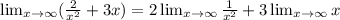 \lim_{x \to \infty} (\frac{2}{x^2}+3x )=2\lim_{x \to \infty} \frac{1}{x^2}+3\lim_{x \to \infty} x