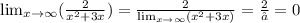 \lim_{x \to \infty} (\frac{2}{x^2+3x} )= \frac{2}{\lim_{x \to \infty}(x^2+3x)}=\frac{2}{∞} =0